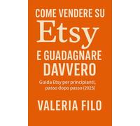 Come vendere su Etsy e guadagnare davvero: Guida Etsy per principianti, passo dopo passo (2025)