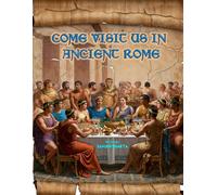 Come Visit us in Ancient Rome