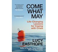 Come What May: An uplifting guide to navigating hard times from the UK's leading expert on recovery
