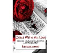 Come With Me, Love: Song of Solomon for Couples A 21 Day Journey