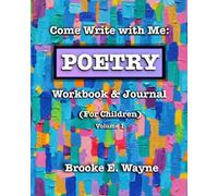 Come Write with Me: POETRY Workbook & Journal: (For Children) Vol. 1