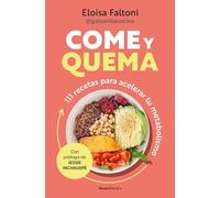 Come Y Quema: 111 Recetas Para Acelerar Tu Metabolismo / Burn While You Eat (No ficción)