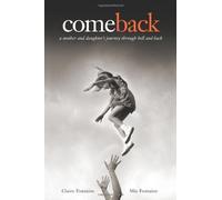 comeback - a mother and daughter's journey through hell and back