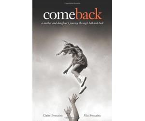 comeback - a mother and daughter's journey through hell and back