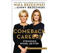 Comeback Careers: Rethink, Refresh, Reinvent Your Success--At 40, 50, and Beyond