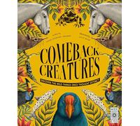 Comeback Creatures : Discover the Wild Things Once Thought Extinct?