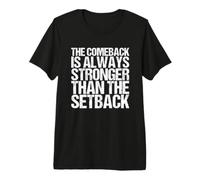 Comeback is Always Stronger Than the Setback. Premium T-Shirt