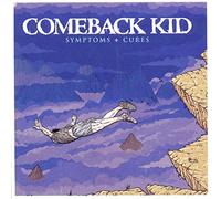 Comeback Kid - Symptoms + Cures
