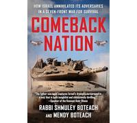 Comeback Nation: How Israel Annihilated Its Adversaries in a Seven-Front War for Survival
