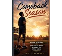Comeback Season: A 90-Day Devotional for Young Athletes on Faith, Resilience, and Getting Back Up