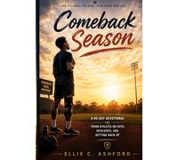 Comeback Season: A 90-Day Devotional for Young Athletes on Faith, Resilience, and Getting Back Up