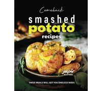 Comeback Smashed Potato Recipes: These Meals Will Get You Endless Nods