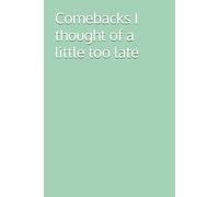 Comebacks I thought of a little too late