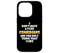 Comedians are the only thing I like Podcast Comedian Costume Case for iPhone 14 Pro