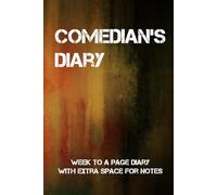 Comedian's Diary: Week to a page organiser with additional space for your material, upcoming gigs and other notes.