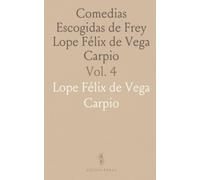 Comedias Escogidas de Frey Lope Félix de Vega Carpio