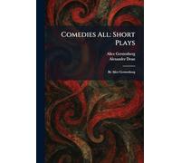 Comedies All: Short Plays: By Alice Gerstenberg
