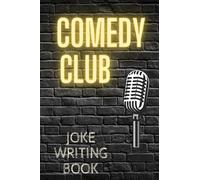 Comedy Club: Joke Writing Book: Workbook For Humorous People