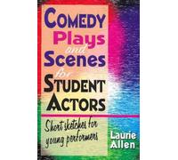Comedy Plays & Scenes for Student Actors: Short Sketches for Young Performers