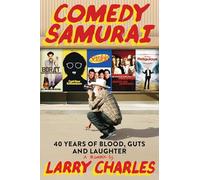 Comedy Samurai : Forty Years of Blood, Guts, and Laughter