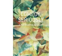 Comedy, Seriously: A Philosophical Study