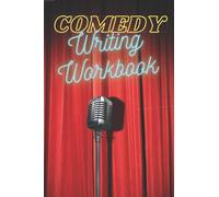 Comedy Writing Workbook: Notebook for Brainstorming Funny Ideas and Creating Your Own Jokes for Aspiring Stand Up Comedians