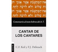 Comentario Al Texto Hebreo del Antiguo Testamento - Cantar de Los Cantares: Comentario al texto Hebreo del Antiguo Testamento por C.F. Keil y F. J. ... Old Testament by C.F. Keil y F. J. Delitzsch