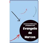 Comentario Bíblico para principiantes del Evangelio de Marcos