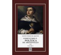 Comentário de São Tomás de Aquino à Política de Aristóteles: Vol. I (I-III) (Aquinatis Sententiator)