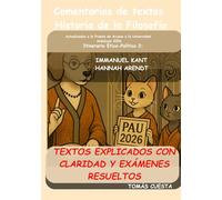 Comentario de textos. Historia de la Filosofía: Itinerario Ético-Político. 2-Kant y Arendt. Actualizado a PAU Andalucía 2026 (PAU Andalucía- Historia de la Filosofía)