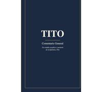 Comentario General al Libro de Tito: Un estudio exegético y pastoral de la Epístola a Tito (Comentarios Generales al Nuevo Testamento)