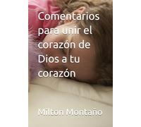 Comentarios para unir el corazón de Dios a tu corazón