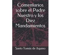Comentarios sobre el Padre Nuestro y los Diez Mandamientos
