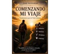 Comenzando mi viaje: Fundamentos para la vida cristiana