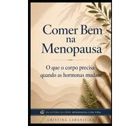 Comer Bem na Menopausa: O que o corpo precisa quando as hormonas mudam