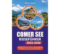 COMER SEE REISEFÜHRER 2025-2026: Günstige Reisen, Luxusurlaube, Tagesausflüge und Attraktionen, die man gesehen haben muss