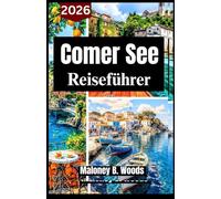 Comer See Reiseführer 2026: Praktisches Handbuch für malerische Orte, lokale Küche, Uferwanderungen & authentische Erlebnisse