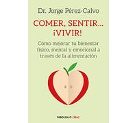 Comer, sentir... Vivir: Cómo mejorar tu bienestar físico, mental y emocional a través de la alimentación (Clave)