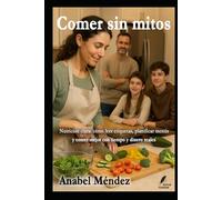 COMER SIN MITOS: Nutrición clara: cómo leer etiquetas, planificar menús y comer mejor con tiempo y dinero reales (Claves del Mundo Moderno)