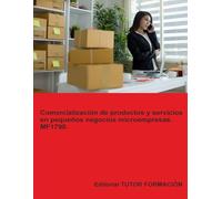Comercialización de productos y servicios en pequeños negocios o microempresas. MF1790. (Creación y gestión de microempresas)