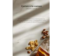 Comes o te comen: Cómo la industria alimentaria diseña productos para que no puedas parar, y la guía práctica para salir de esa trampa sin dietas ni obsesiones