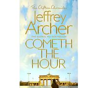 Cometh the Hour: 6 (The Clifton Chronicles, 6)