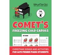 Comet's Freezing Cold Carols, V. U. Level K: Christmas Songs and Activities for Late Primer Piano Students (Andrea and Trevor Dow's Very Useful Piano Library)