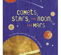Comets, Stars, the Moon and Mars: Space Poems and Paintings