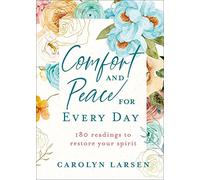 Comfort and Peace for Every Day: 180 Readings to Restore Your Spirit