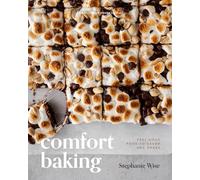 Comfort Baking: Feel-Good Food to Savor and Share