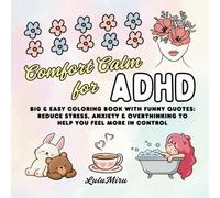 Comfort Calm for ADHD: Big & Easy Coloring Book with Funny Quotes - Reduce Stress, Anxiety & Overthinking to Help You Feel More in Control