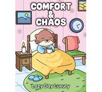 Comfort & Chaos: Lazy Day Luxury - Nurse Life Meets Cozy Coloring Book for Ideal Days Off-Shift (Comfort & Chaos series)