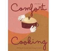 Comfort Cooking : 180+ delicious, warming recipes
