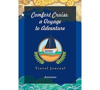 Comfort Cruise, a Voyage to Adventure. Travel Journal